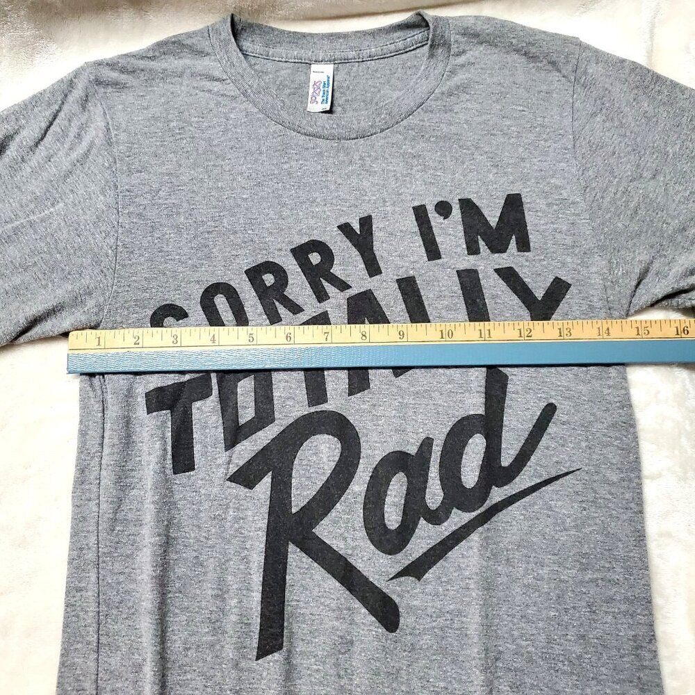 "Sorry I'm Totally Rad" Graphic T-Shirt XS American Apparel Gray Blend - Picture 11 of 13